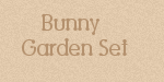 Bunny Garden Set